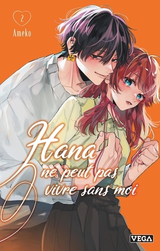 Hana ne peut pas vivre sans moi Tome 2