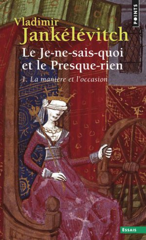 Le Je-ne-sais-quoi et le Presque-rien - Tome 1