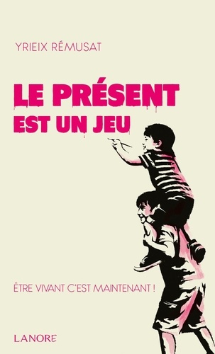 Le présent est un jeu