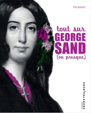 Tout sur George Sand, ou presque