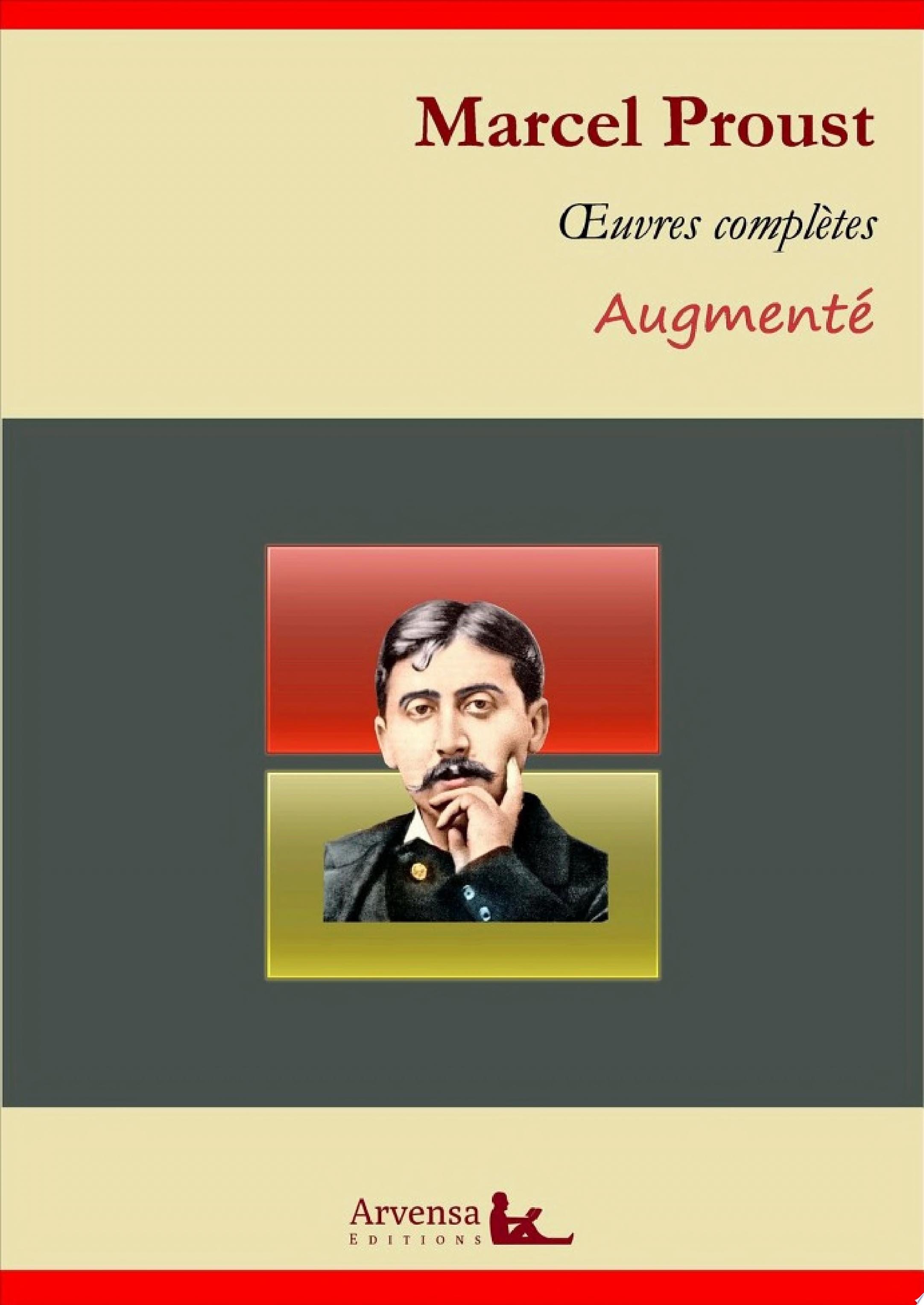 Marcel Proust : Oeuvres complètes et annexes (annotées, illustrées)