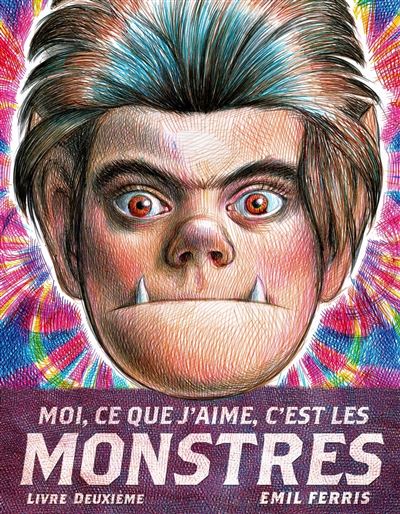 Moi Ce Que J'aime C'est Les Monstres -  : Moi, ce que j'aime, c'est les monstres 2 - Livre deuxième