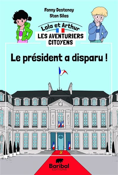 Arthur Et Lola, Les Aventuriers Citoyens -  : Le président a disparu