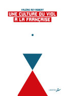 Une culture du viol à la française - Nouvelle édition