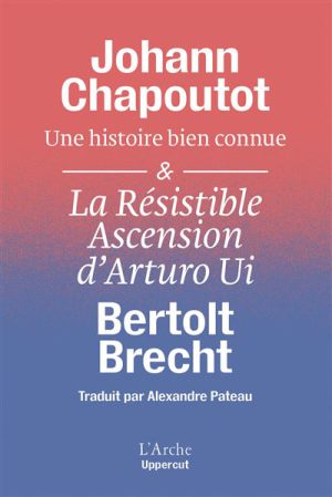 Une histoire bien connue & La Résistible Ascension d’Arturo Ui