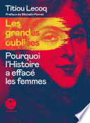 Les grandes Oubliées - Pourquoi l'Histoire a effacé les femmes