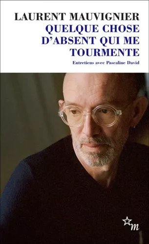 Quelque Chose D'absent Qui Me Tourmente - Entretiens Avec Pascaline David