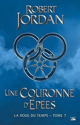 La Roue Du Temps - Tome 7 - Une Couronne D'épées