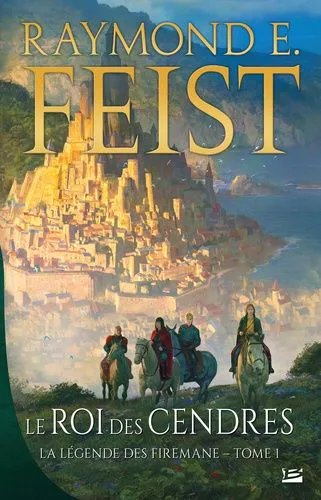 La Légende Des Firemane - Tome 1 - Le Roi Des Cendres