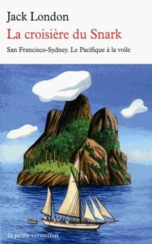 La Croisière Du Snark - San Francisco-Sydney- Le Pacifique À La Voile