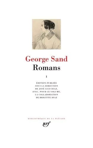 Romans - Tome 1 : Indiana - Lélia - Mauprat - Pauline - Isidora - La Mare Au Diable - François Le Champi - La Petite Fadette