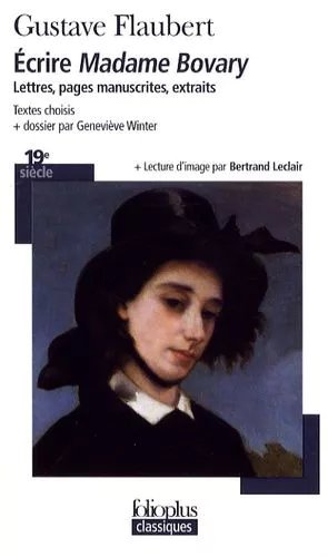Ecrire Madame Bovary - Lettres, Pages, Manuscrits, Extraits