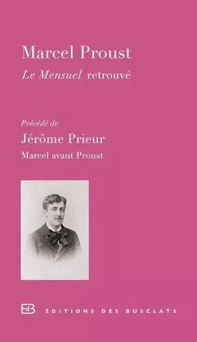 Le Mensuel Retrouvé - Précédé De Marcel Avant Proust