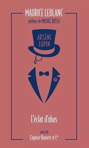 Arsène Lupin - Tome 7 - L'éclat D'obus - Suivi De L'agence Barnett Et Cie