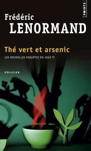 Thé Vert Et Arsenic - Les Nouvelles Enquêtes Du Juge Ti