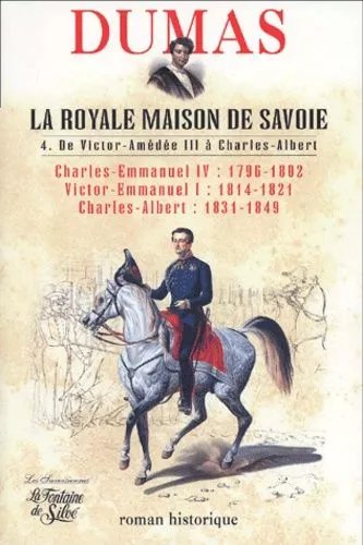 La Royale Maison De Savoie - Tome 4, De Victor-Amédée Iii À Charles-Albert