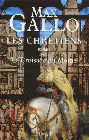 Les Chrétiens - Tome 3 - La Croisade Du Moine