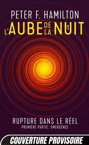L'aube De La Nuit - Tome 1 - Rupture Dans Le Réel - Première Partie : Emergence