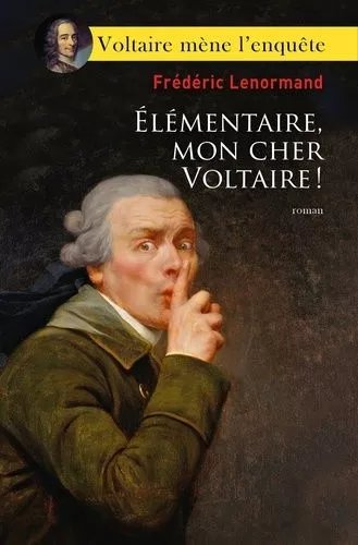 Voltaire Mène L'enquête - Elémentaire, Mon Cher Voltaire !