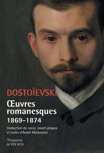 Oeuvres Romanesques 1869-1874 - L'eternel Mari - Les Démons - Bobok - Petites Images - Le Quémandeur - Petites Images (En Voyage)