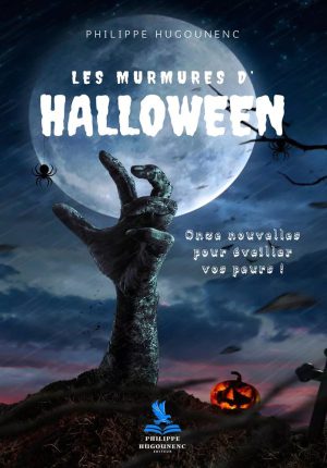 Les Murmures D'halloween : Onze Nouvelles Pour Éveiller Vos Peurs !