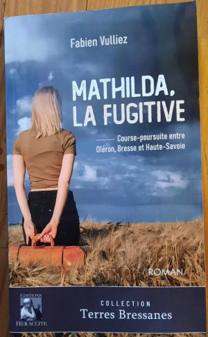 Mathilda, La Fugitive - Course Poursuite Entre Oléron, Bresse Et Haute-Savoie