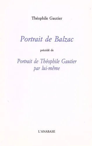 Portrait De Balzac Précédé De Portrait De Théophile Gautier Par Lui-Même