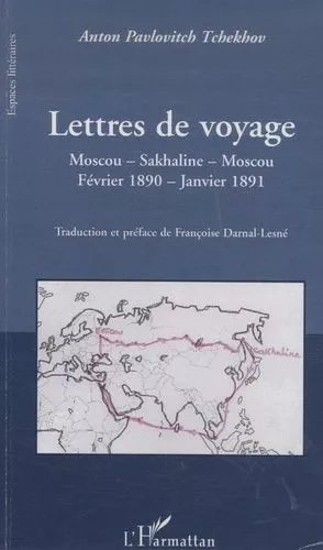Lettres De Voyage - Moscou-Sahkaline-Moscou - Février 1890-Janvier 1891
