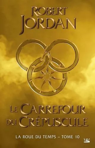 La Roue Du Temps - Tome 10 - Le Carrefour Du Crépuscule