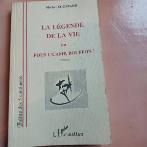 La Légende De La Vie Ou Fous L'camp,Bouffon!