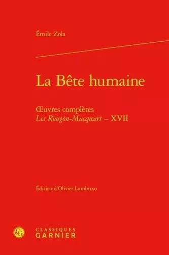 La Bête Humaine - Oeuvres Complètes, Les Rougon-Macquart
