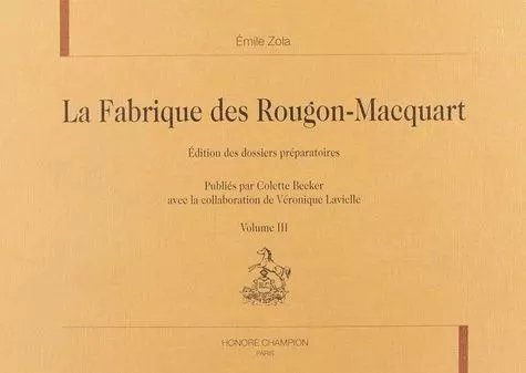 La Fabrique Des Rougon-Macquart - Edition Des Dossiers Préparatoires - Volume 3