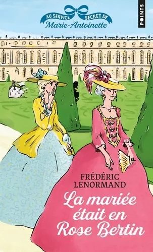 Au Service Secret De Marie-Antoinette - Tome 3 - La Mariée Était En Rose Bertin