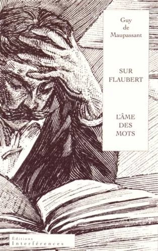 Sur Flaubert - Ou L'âme Des Mots
