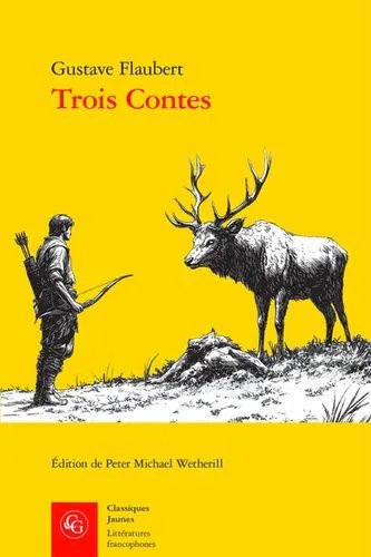 Trois Contes - Un Coeur Simple - La Légende De Saint Julien L'hospitalier - Hérodias