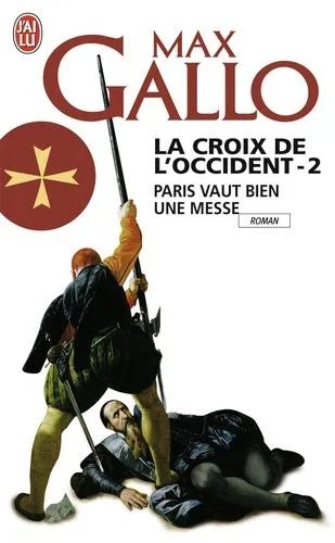La Croix De L'occident - Tome 2 - Paris Vaut Bien Une Messe