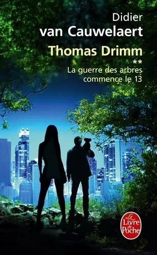 Thomas Drimm - Tome 2 - La Guerre Des Arbres Commence Le 13