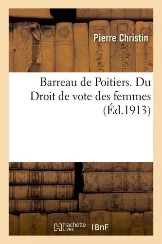Barreau De Poitiers - Du Droit De Vote Des Femmes - Discours Prononcé À La Séance Solennelle