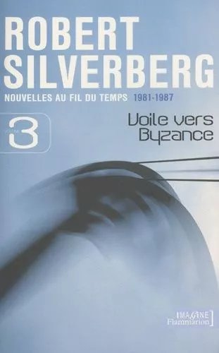 Nouvelles Au Fil Du Temps Tome 3 - Voile Vers Byzance - 1981-1987