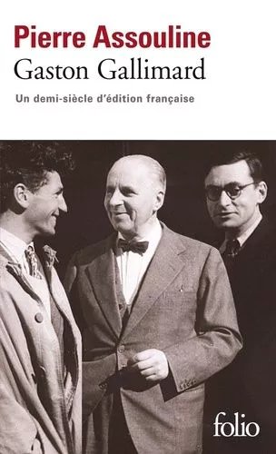 Gaston Gallimard - Un Demi-Siècle D'édition Française