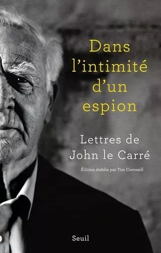 Dans L'intimité D'un Espion - Lettres De John Le Carré