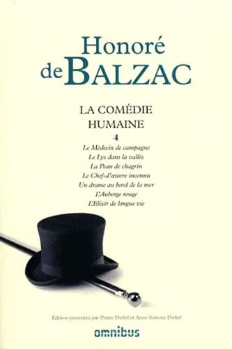La Comédie Humaine - Tome 4, Le Médecin De Campagne - Le Lys Dans La Vallée - La Peau De Chagrin - Le Chef-D'oeuvre Inconnu - Un Drame Au Bord De La Mer - L'auberge Rouge - L'élixir De...