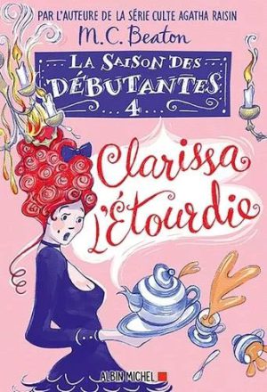 La Saison Des Débutantes - Tome 4 - Clarissa L'étourdie
