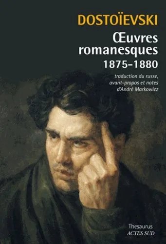 Oeuvres Romanesques (1875-1880) - L'adolescent, Le Garçon "À La Menotte", Le Moujik Maréï, La Centenaire, La Douce, Le Rêve D'un Homme Ridicule, Le Triton, Les Frères Karamazov