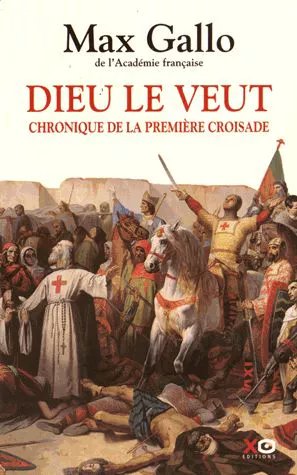 Dieu Le Veut - Chronique De La Première Croisade