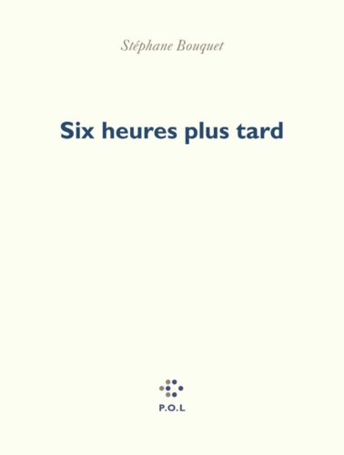 Six heures plus tard