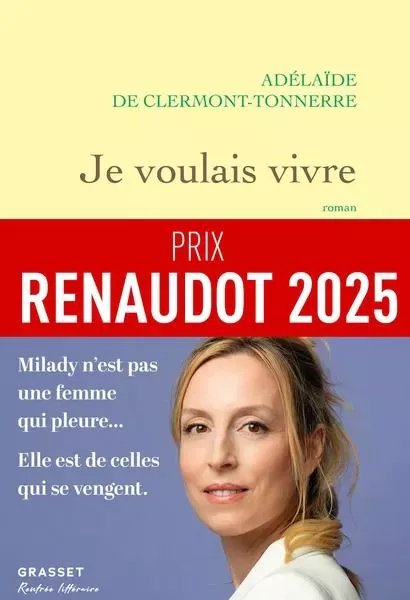 Je Voulais Vivre: Milady N'est Pas Une Femme Qui Pleure, Elle Est De Celles Qui Se Vengent - Prix Renaudot 2025