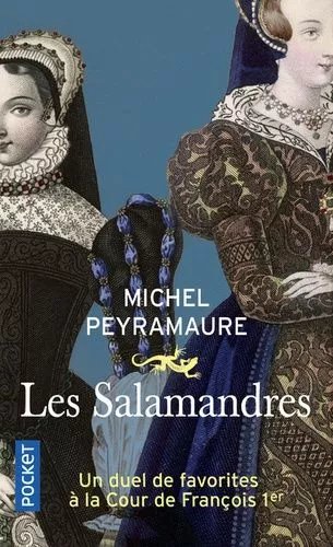 Les Salamandres - François Ier, Un Duel De Favorites