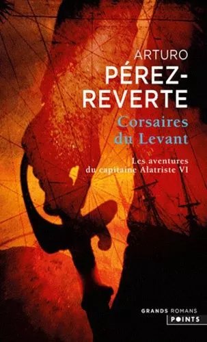 Les Aventures Du Capitaine Alatriste - Tome 6 - Corsaires Du Levant