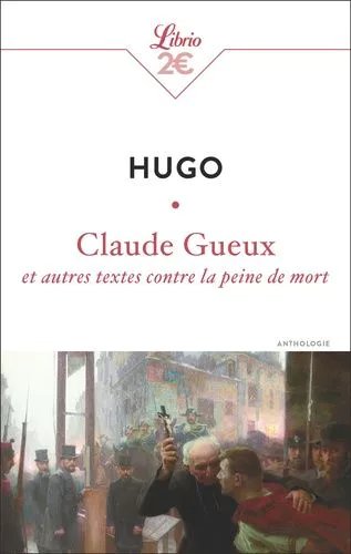 Claude Gueux Et Autres Textes Contre La Peine De Mort